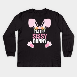 I'm The Sissy Bunny Easter Family Matching Apparel Kids Long Sleeve T-Shirt